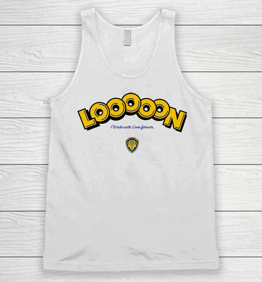 Looooon I'll Ride With Loon Forever Unisex Tank Top