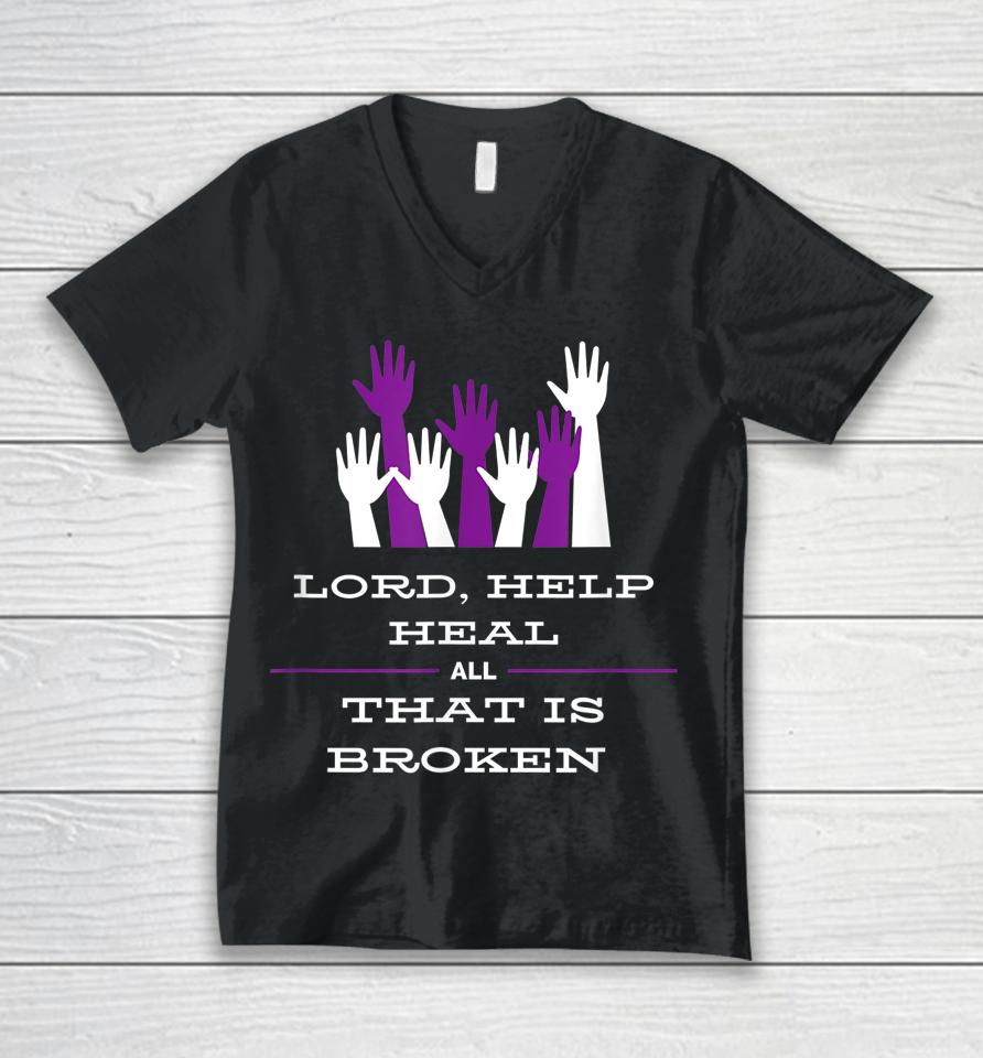 Lord Help Heal All That Is Broken Unisex V-Neck T-Shirt