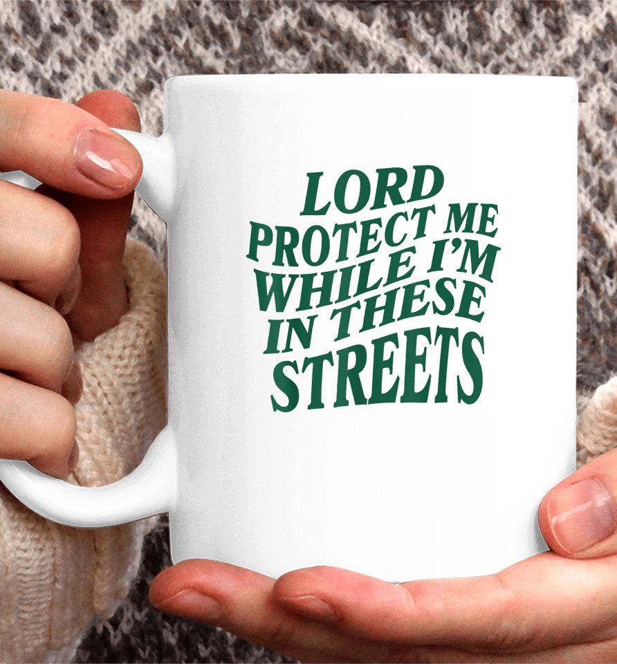 Lord Protect Me While I'm In These Streets Coffee Mug