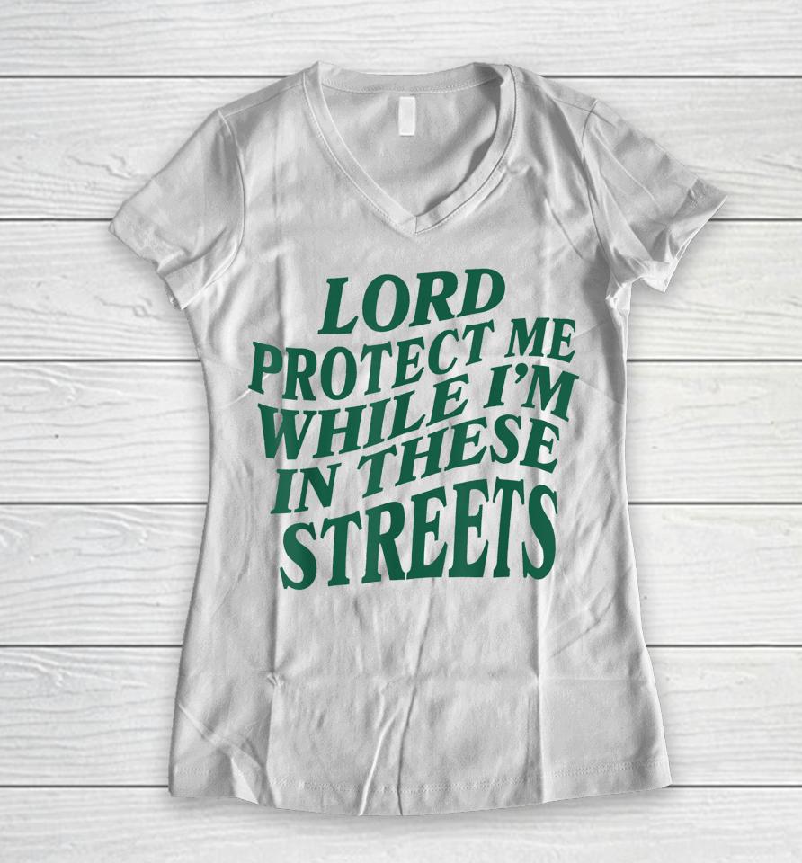 Lord Protect Me While I'm In These Streets Women V-Neck T-Shirt