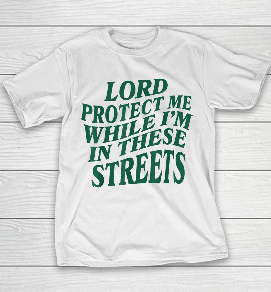 Lord Protect Me While I'm In These Streets Youth T-Shirt