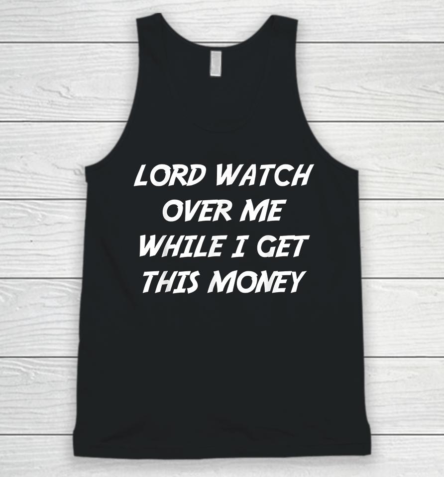 Lord Watch Over Me While I Get This Money Unisex Tank Top