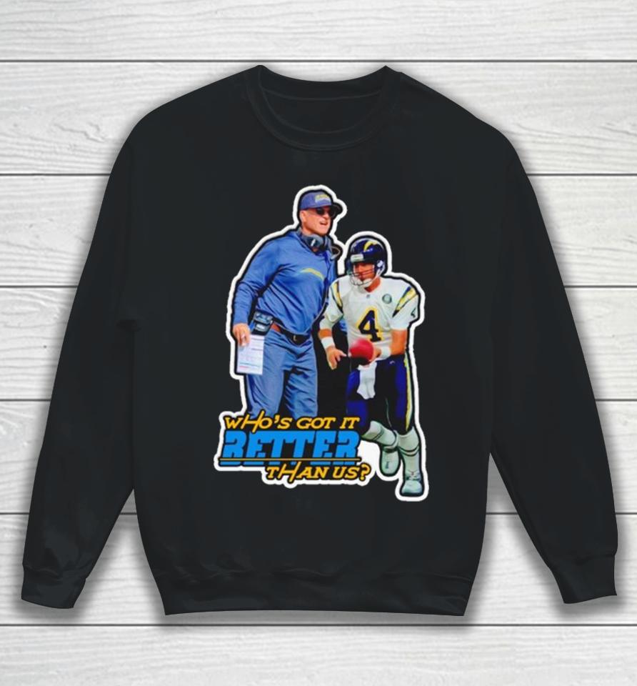 Los Angeles Chargers Who’s Got It Better Than Us Sweatshirt