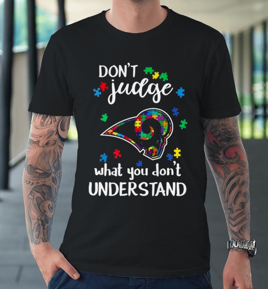 Los Angeles Rams Autism Don’t Judge What You Don’t Understand Premium T-Shirt