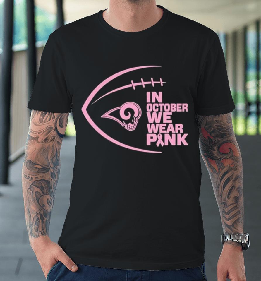 Los Angeles Rams In October We Wear Pink 2023 Premium T-Shirt