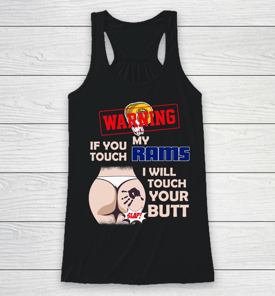 Los Angeles Rams Nfl Football Warning If You Touch My Team I Will Touch My Butt Racerback Tank