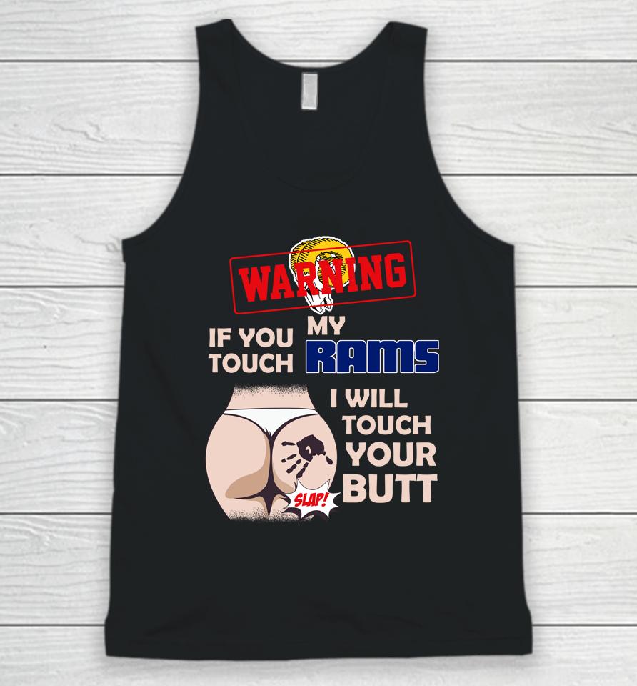 Los Angeles Rams Nfl Football Warning If You Touch My Team I Will Touch My Butt Unisex Tank Top