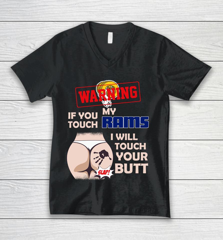 Los Angeles Rams Nfl Football Warning If You Touch My Team I Will Touch My Butt Unisex V-Neck T-Shirt