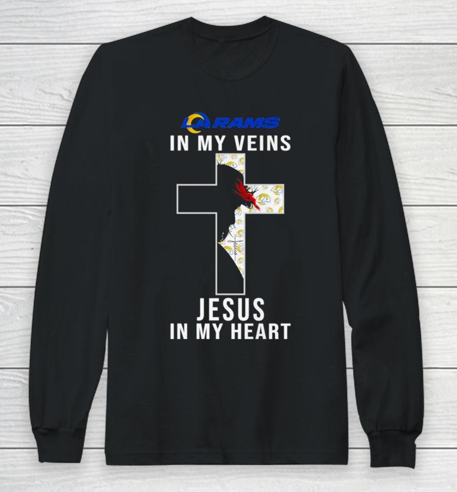 Los Angeles Rams Nfl In My Veins Jesus In My Heart Cross 2024 Long Sleeve T-Shirt