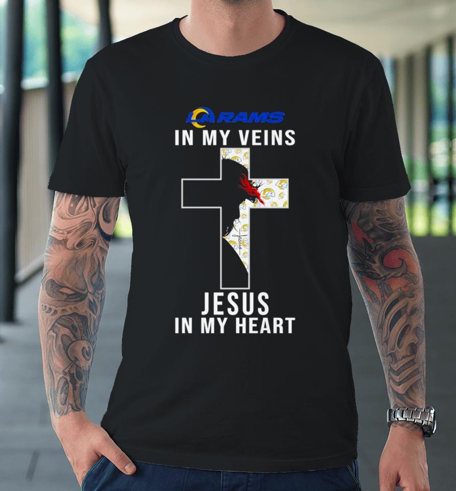 Los Angeles Rams Nfl In My Veins Jesus In My Heart Cross 2024 Premium T-Shirt