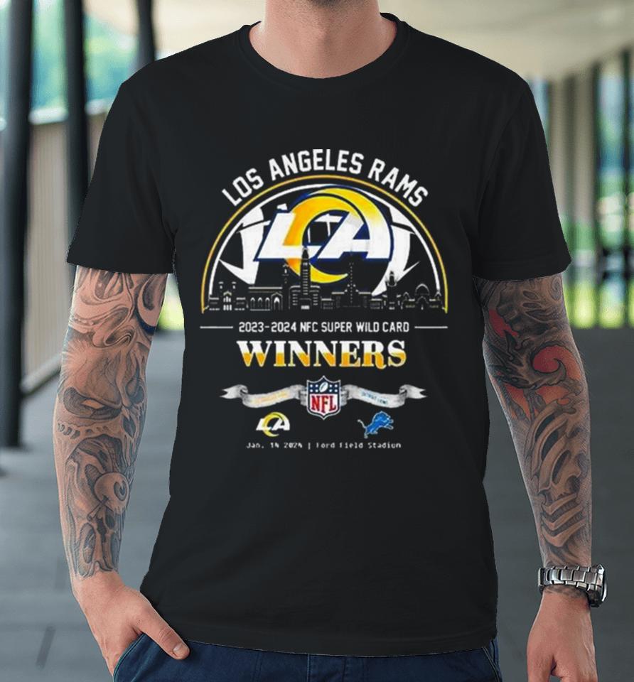 Los Angeles Rams Winners Season 2023 2024 Nfc Super Wild Card Nfl Divisional Skyline January 14 2024 Ford Field Stadium Premium T-Shirt