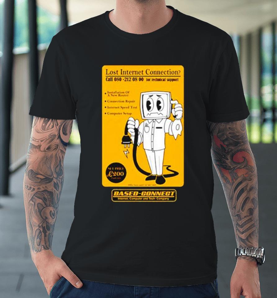 Lost Internet Connection Based Connect Premium T-Shirt