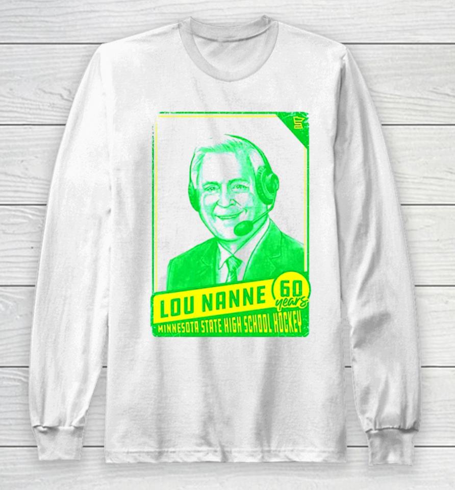 Lou Nanne 60 Years Minnesota State High School Hockey Long Sleeve T-Shirt