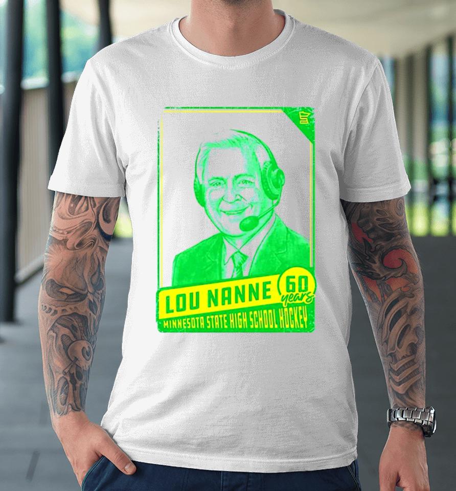 Lou Nanne 60 Years Minnesota State High School Hockey Premium T-Shirt