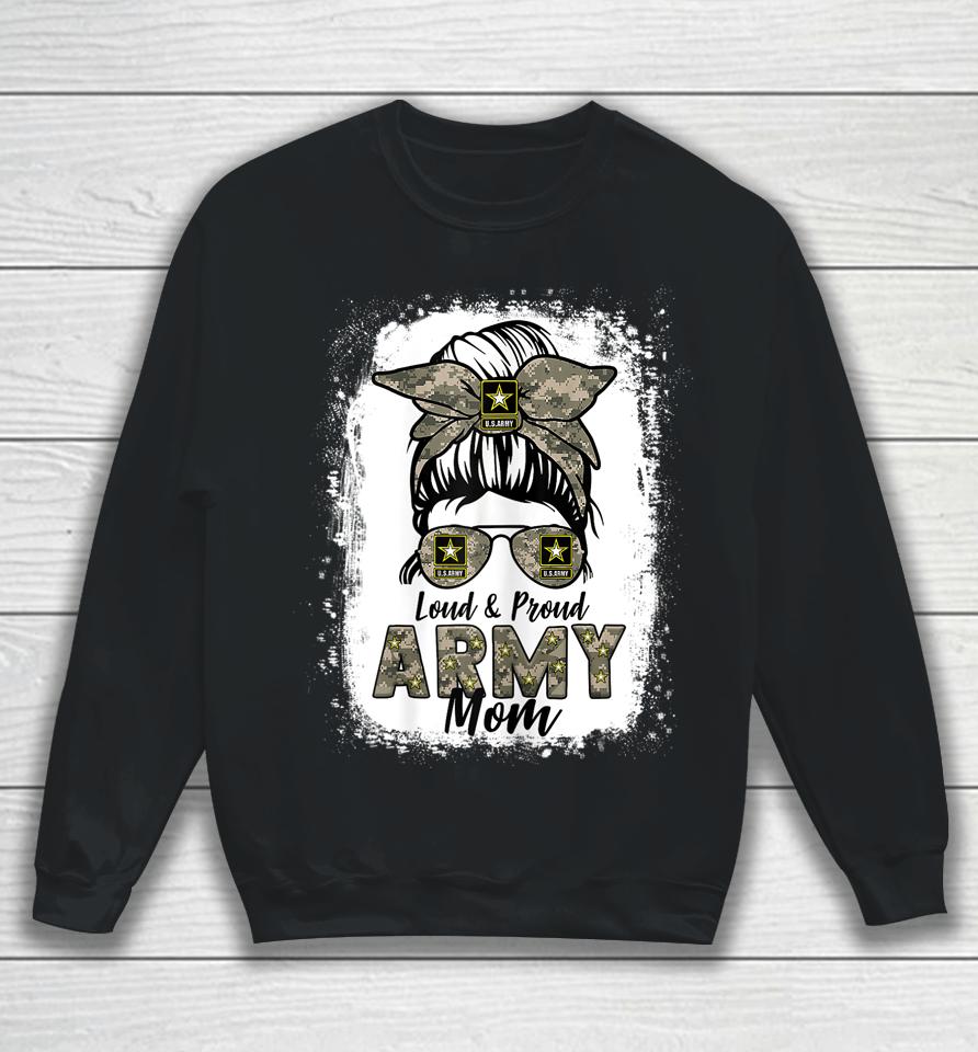 Loud And Proud Army Mom Mama Messy Bun Sweatshirt