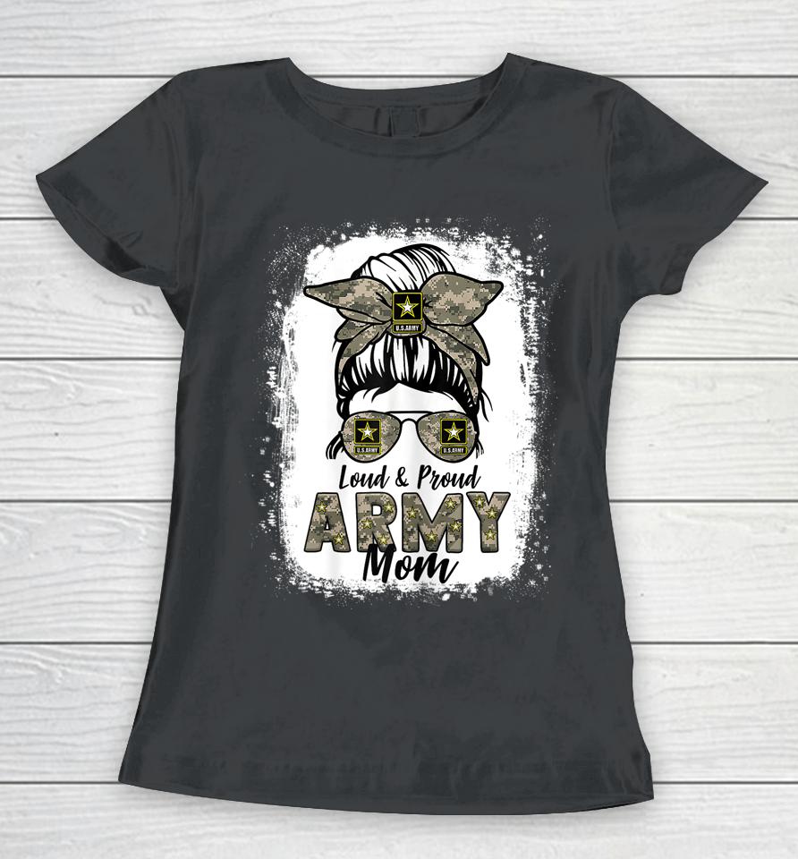 Loud And Proud Army Mom Mama Messy Bun Women T-Shirt