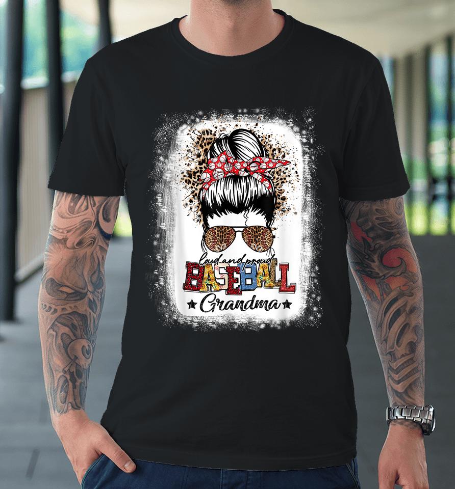 Loud Proud Baseball Grandma Life Messy Bun Leopard Game Day Premium T-Shirt