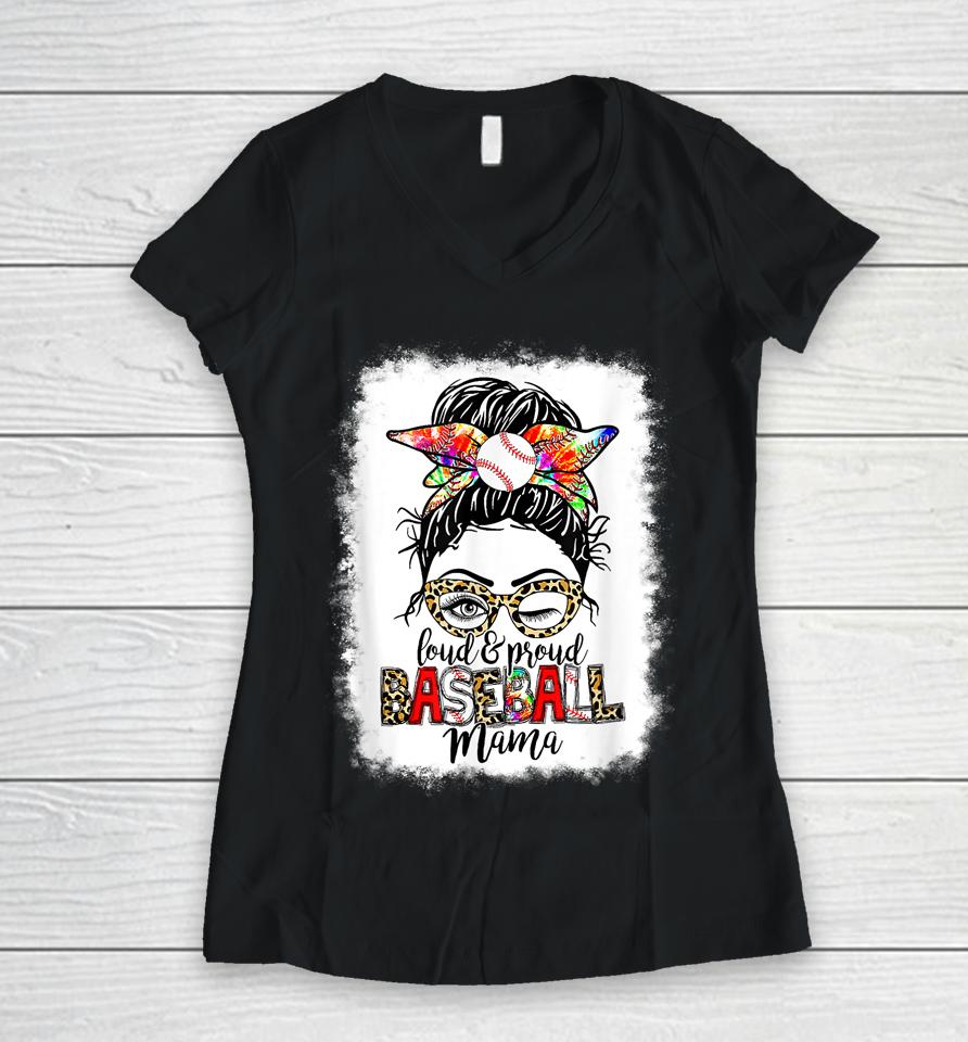 Loud &Amp; Proud Baseball Mama Messy Bun Leopard Bleached Women V-Neck T-Shirt
