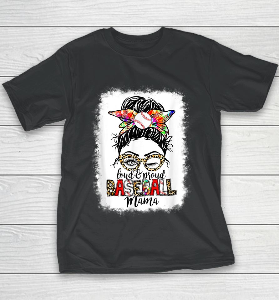 Loud &Amp; Proud Baseball Mama Messy Bun Leopard Bleached Youth T-Shirt