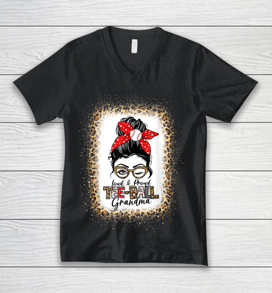 Loud &Amp; Proud Tee-Ball Grandma Messy Bun Mom Leopard Bleached Unisex V-Neck T-Shirt