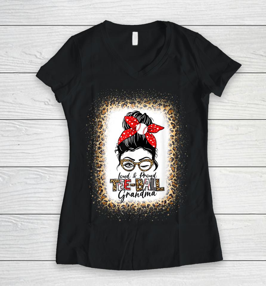Loud &Amp; Proud Tee-Ball Grandma Messy Bun Mom Leopard Bleached Women V-Neck T-Shirt