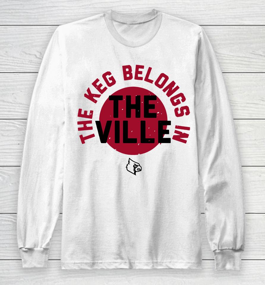 Louisville The Keg Belongs In The Ville Grey Long Sleeve T-Shirt