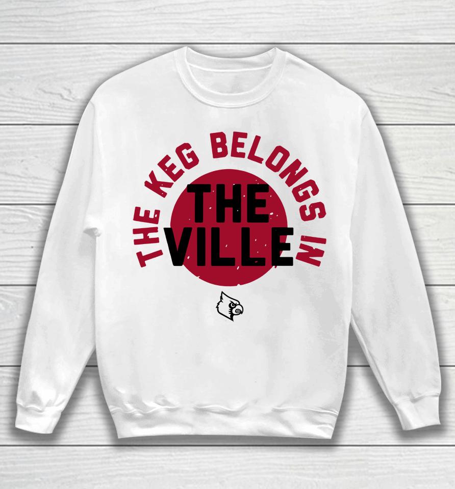 Louisville The Keg Belongs In The Ville Grey Sweatshirt