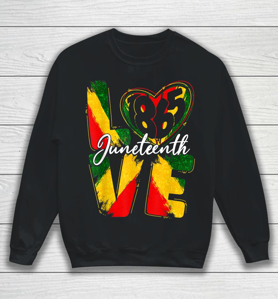 Love 1865 Juneteenth Pride Black Girl Black Queen &Amp; King Sweatshirt