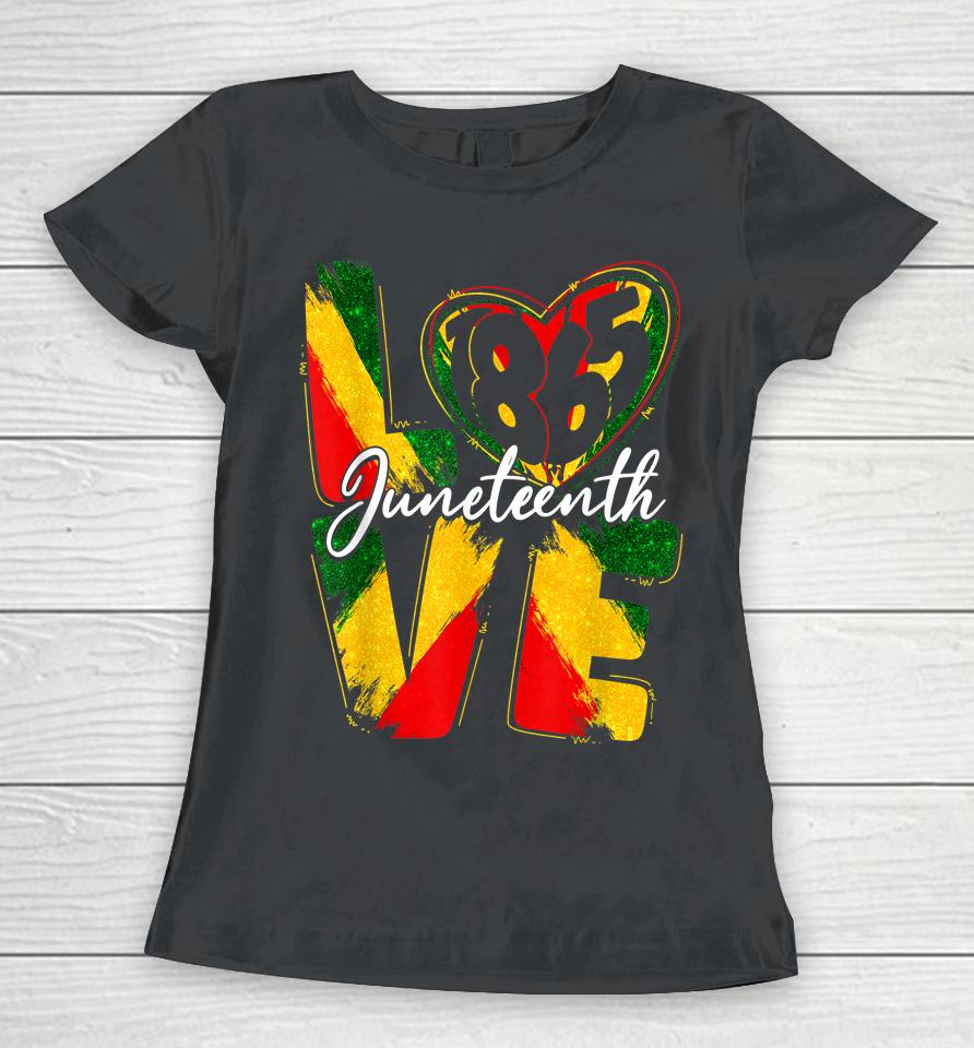 Love 1865 Juneteenth Pride Black Girl Black Queen &Amp; King Women T-Shirt