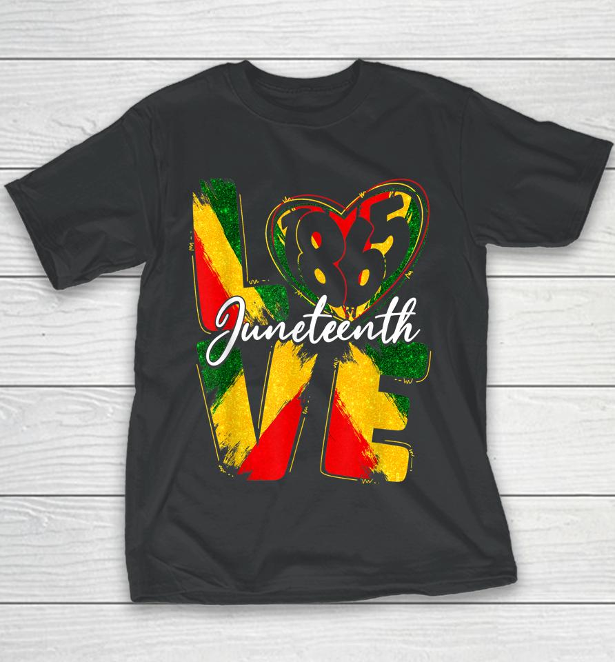 Love 1865 Juneteenth Pride Black Girl Black Queen &Amp; King Youth T-Shirt
