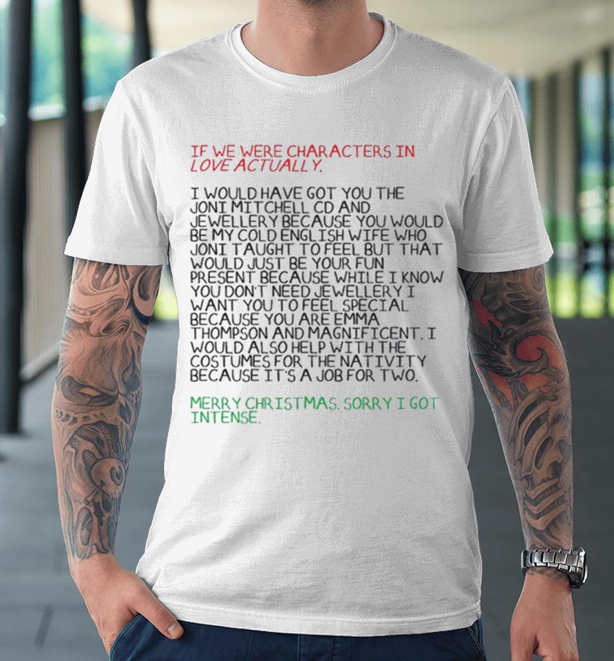 Love Actually Aggressive Love Of Emma Thompson Christmas Premium T-Shirt