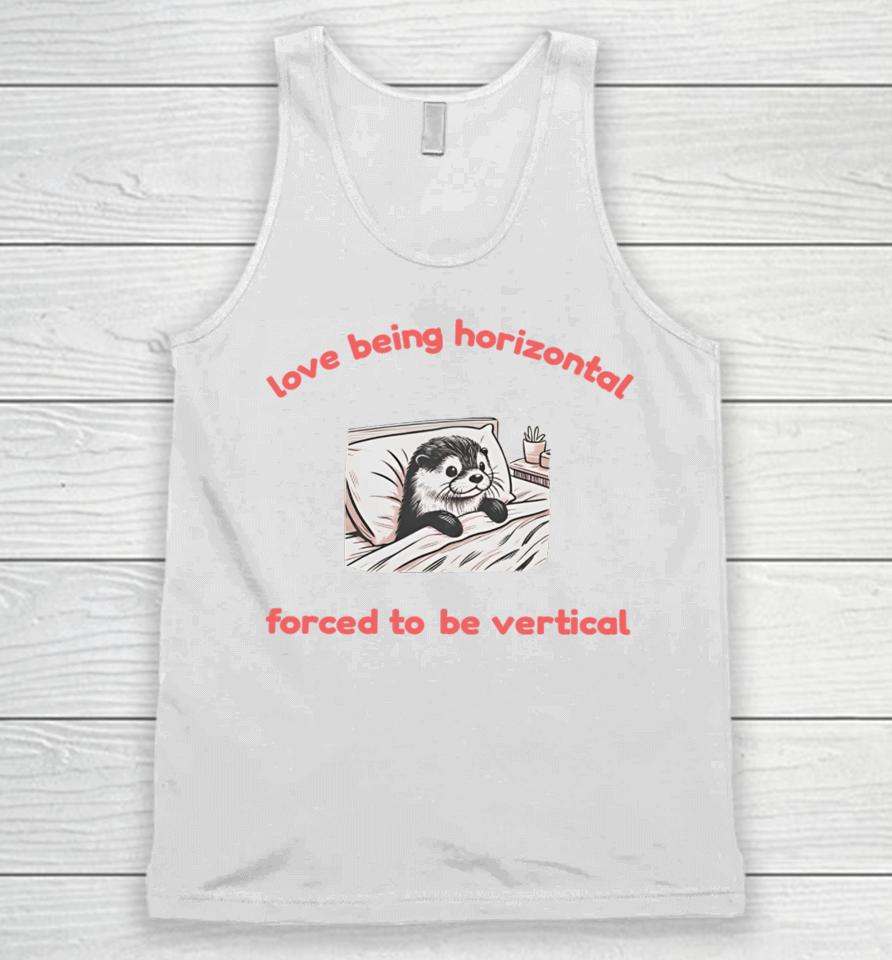 Love Being Horizontal Forced To Be Vertical Unisex Tank Top