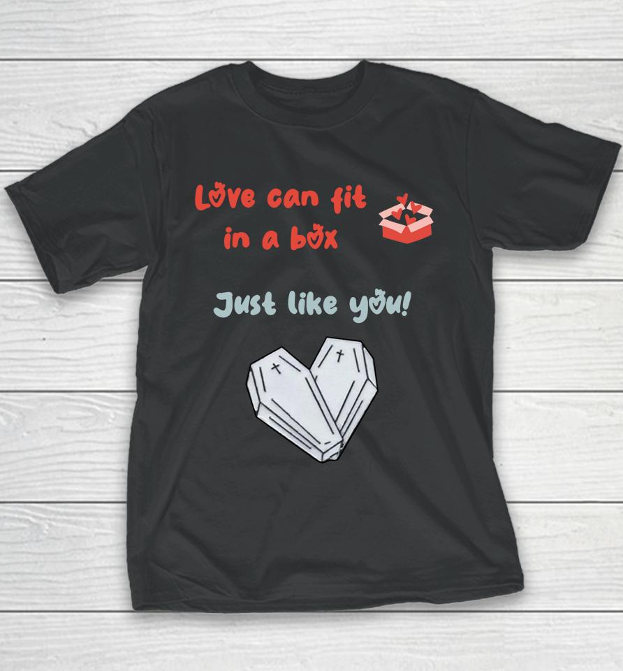 Love Can Fit In A Box Just Like You Youth T-Shirt