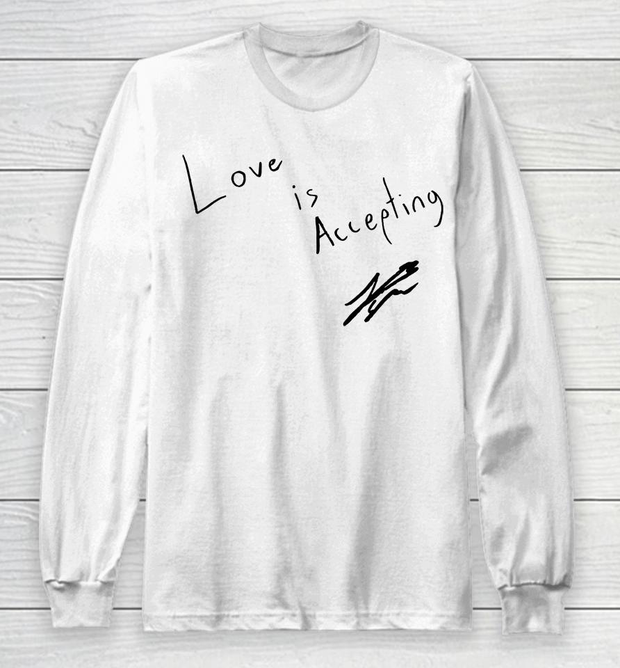 Love Is Accepting Long Sleeve T-Shirt