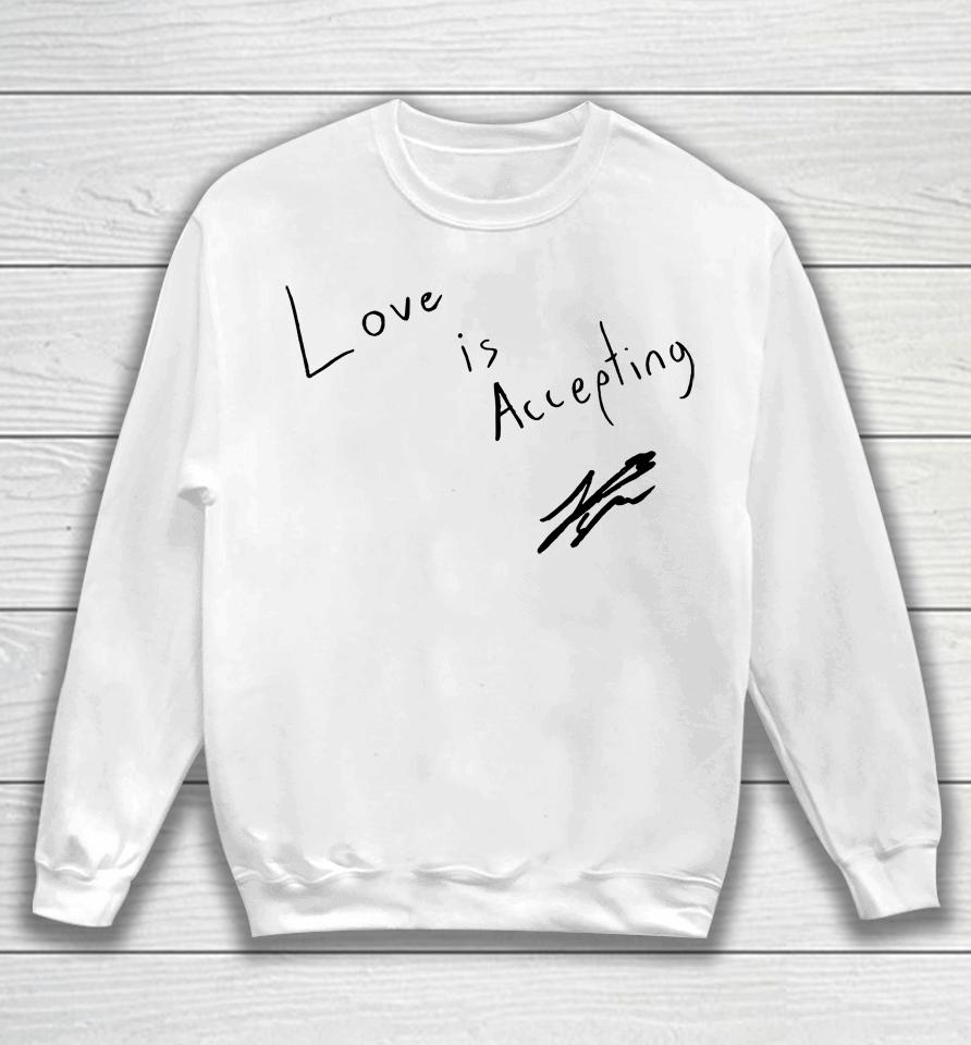 Love Is Accepting Sweatshirt
