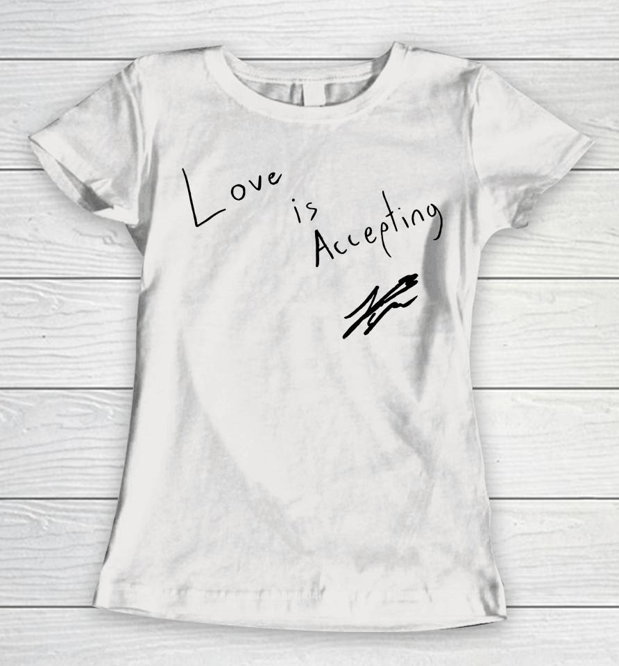 Love Is Accepting Women T-Shirt