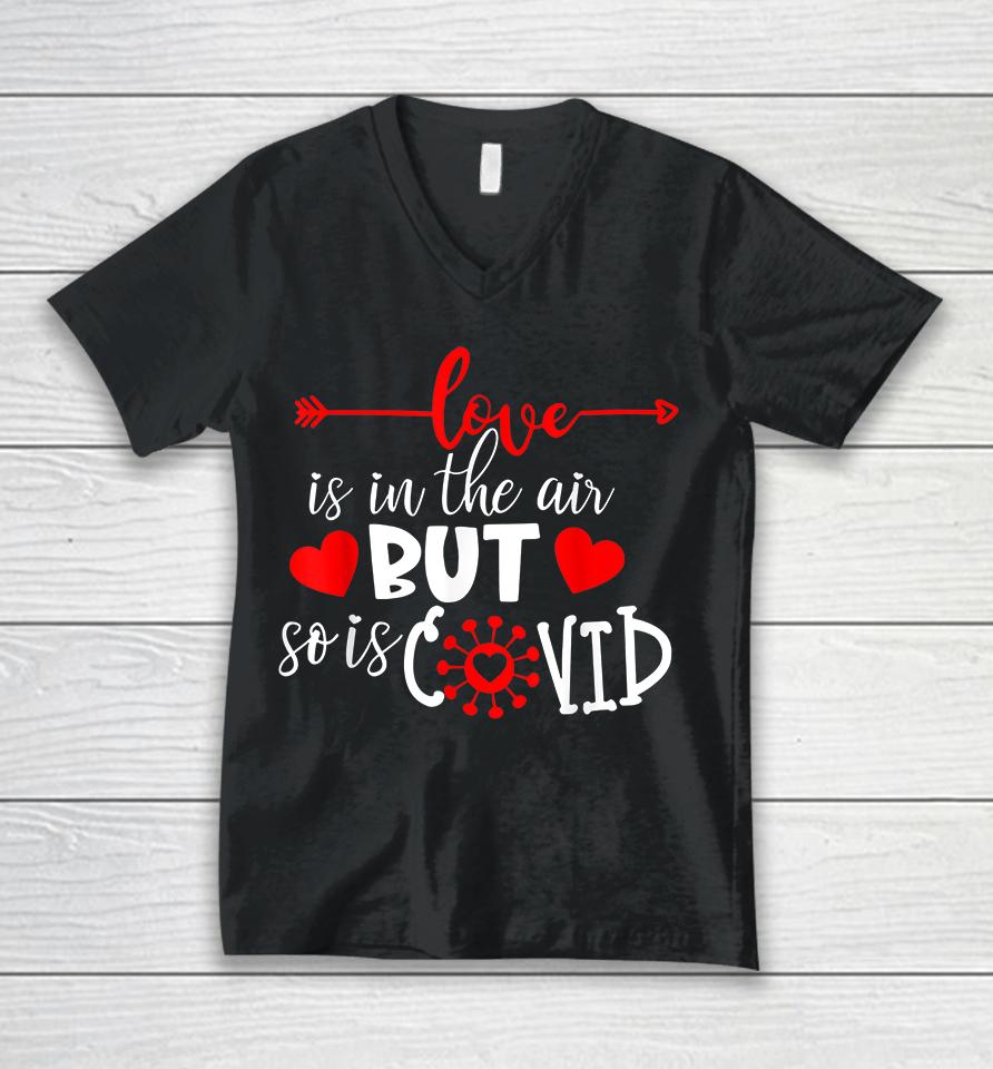 Love Is In The Air But So Is Covid Valentines Unisex V-Neck T-Shirt