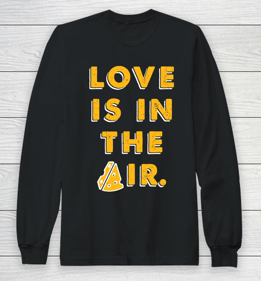 Love Is In The Air Long Sleeve T-Shirt
