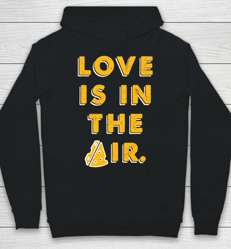 Love Is In The Air Hoodie