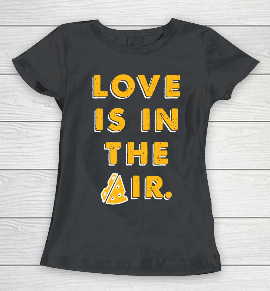 Love Is In The Air Women T-Shirt