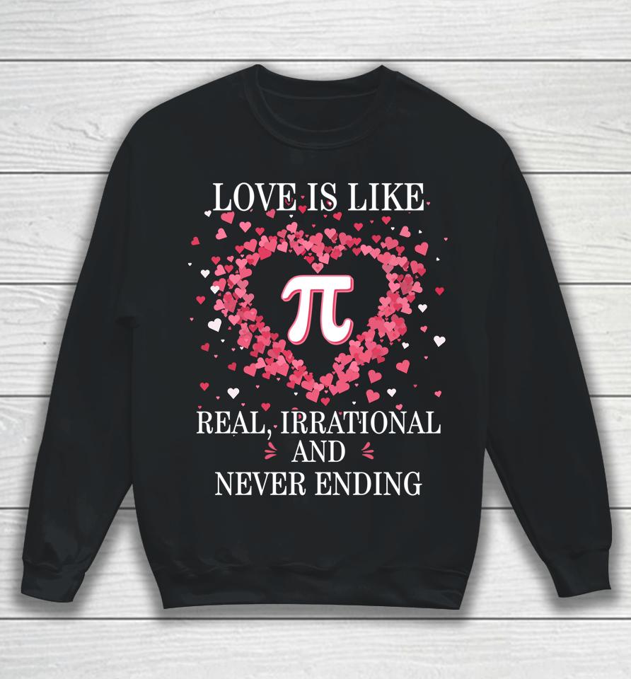 Love Is Like Pi Math Pi Day Sweatshirt