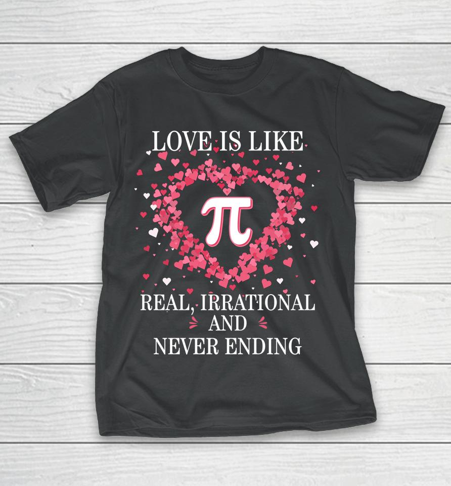 Love Is Like Pi Math Pi Day T-Shirt