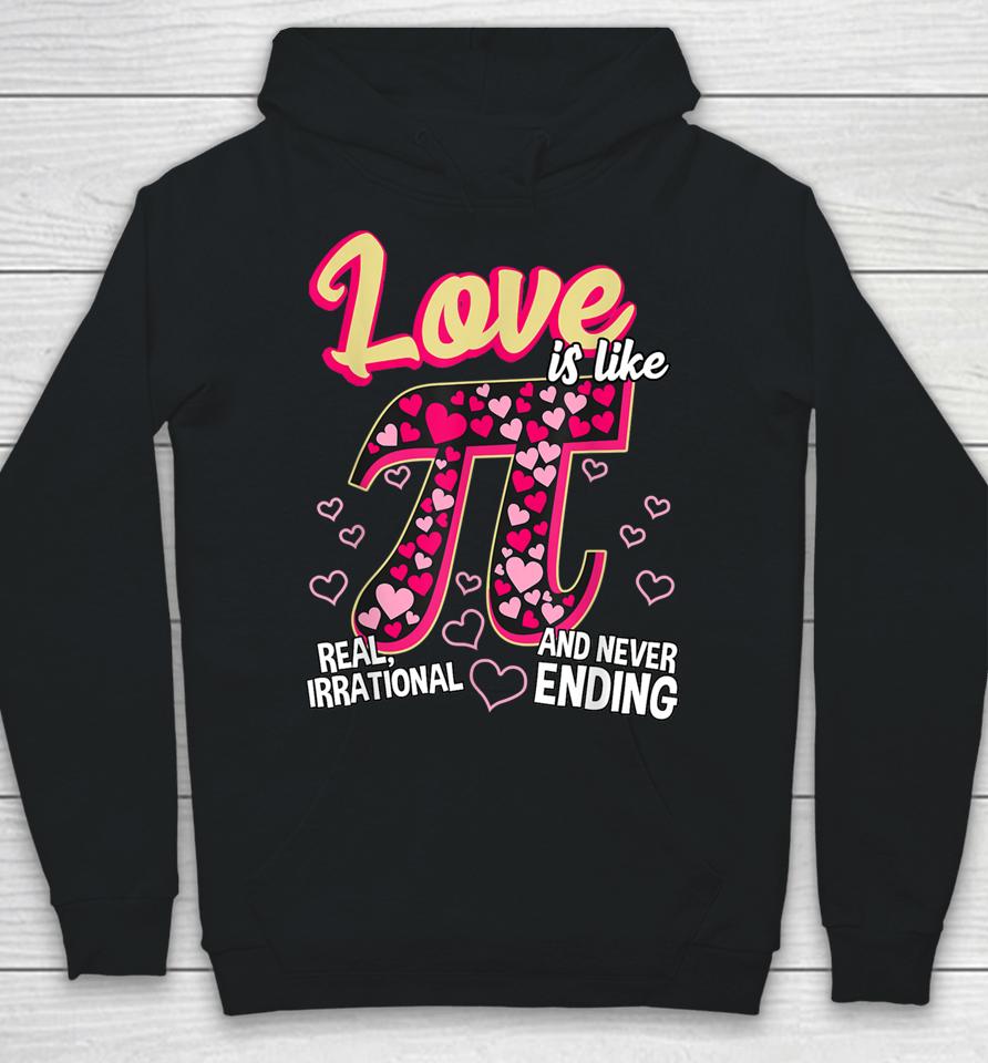 Love Is Like Pi Math Teacher Pi Day Valentines Day Hoodie