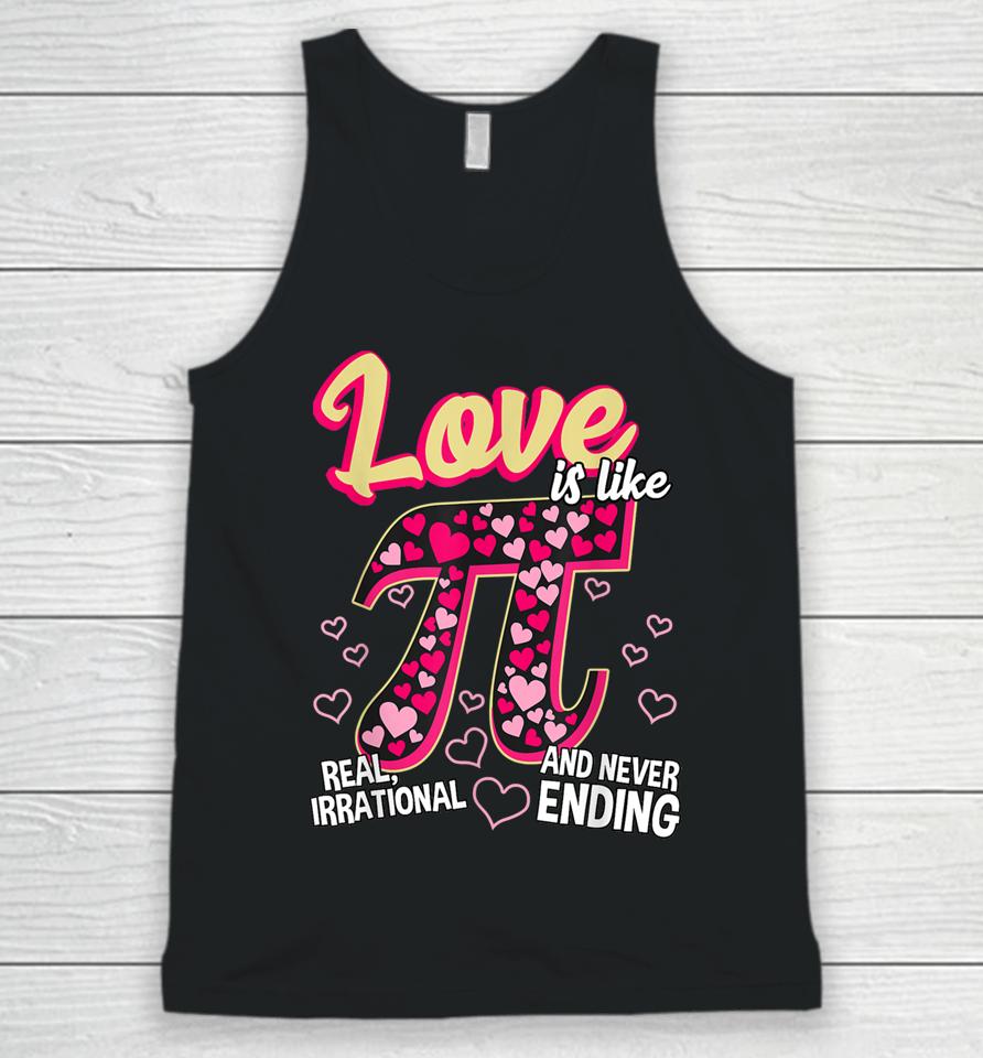 Love Is Like Pi Math Teacher Pi Day Valentines Day Unisex Tank Top