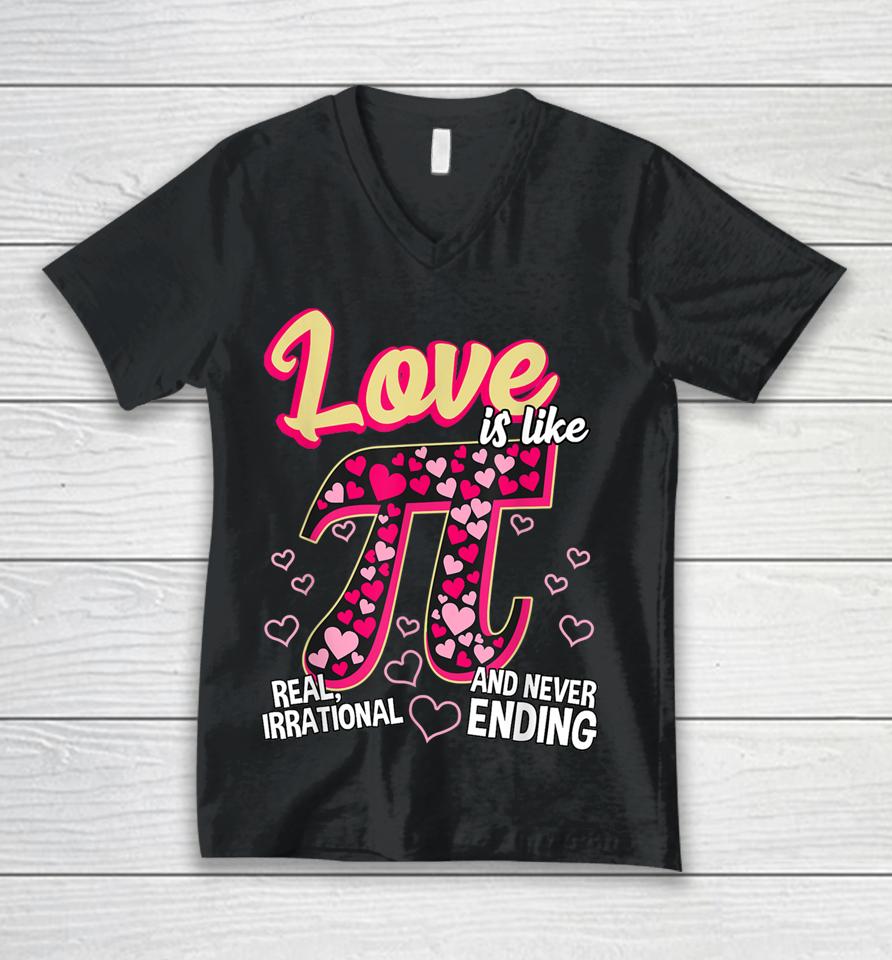 Love Is Like Pi Math Teacher Pi Day Valentines Day Unisex V-Neck T-Shirt