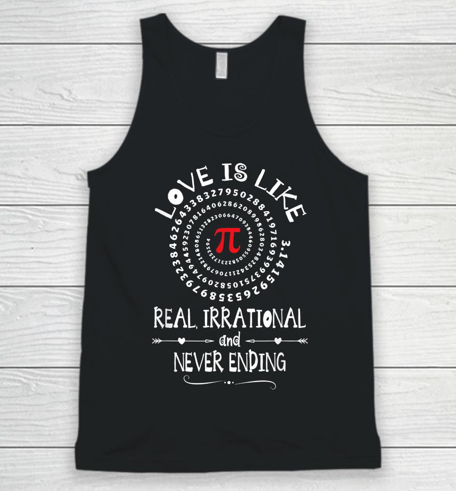 Love Is Like Real Irrational And Never Ending  Pi Day Unisex Tank Top