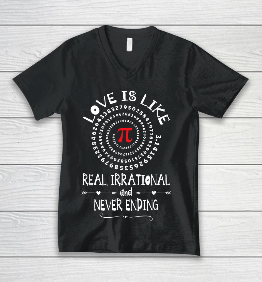 Love Is Like Real Irrational And Never Ending  Pi Day Unisex V-Neck T-Shirt
