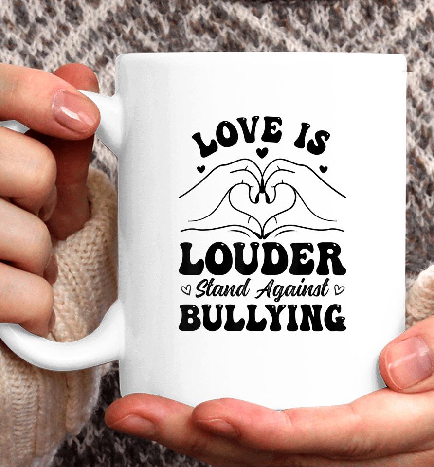 Love Is Louder Anti Bullying Kids Unity Day Orange Be Kind Coffee Mug