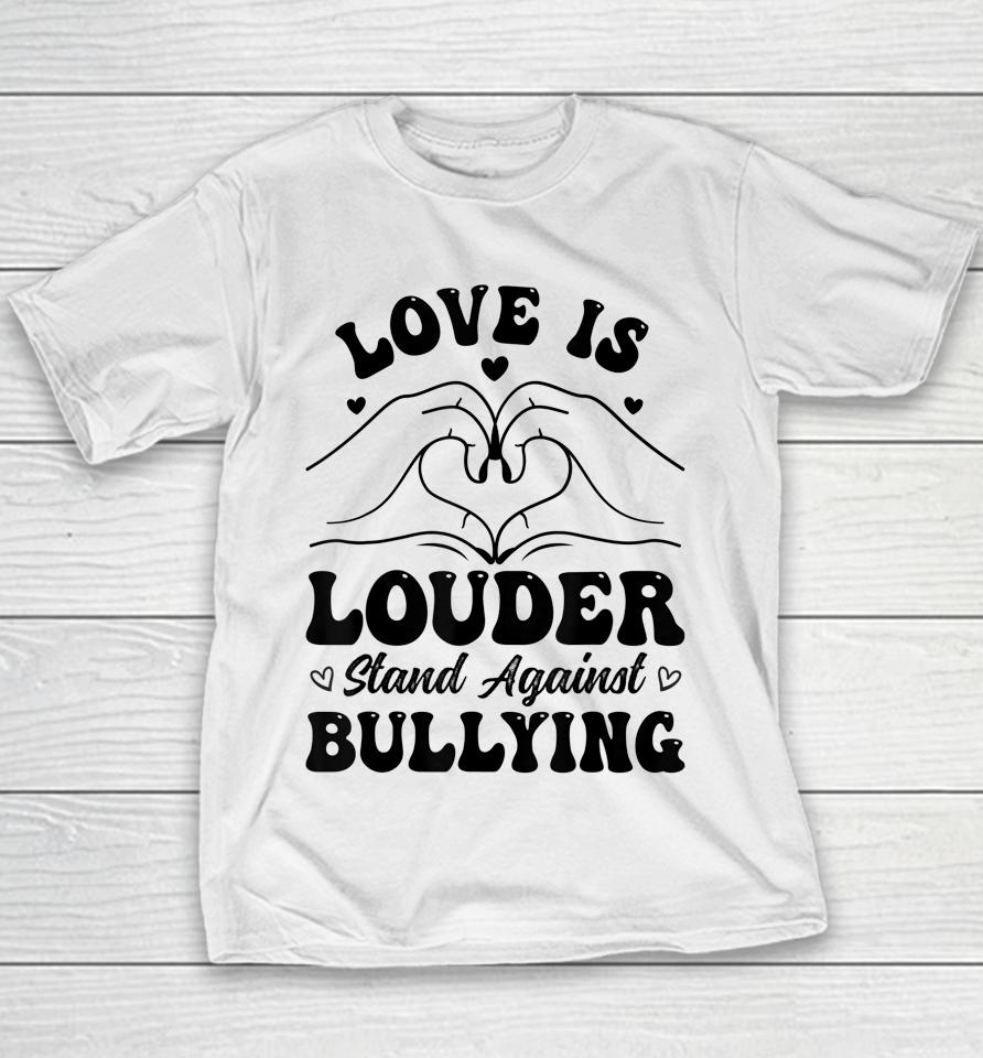 Love Is Louder Anti Bullying Kids Unity Day Orange Be Kind Youth T-Shirt