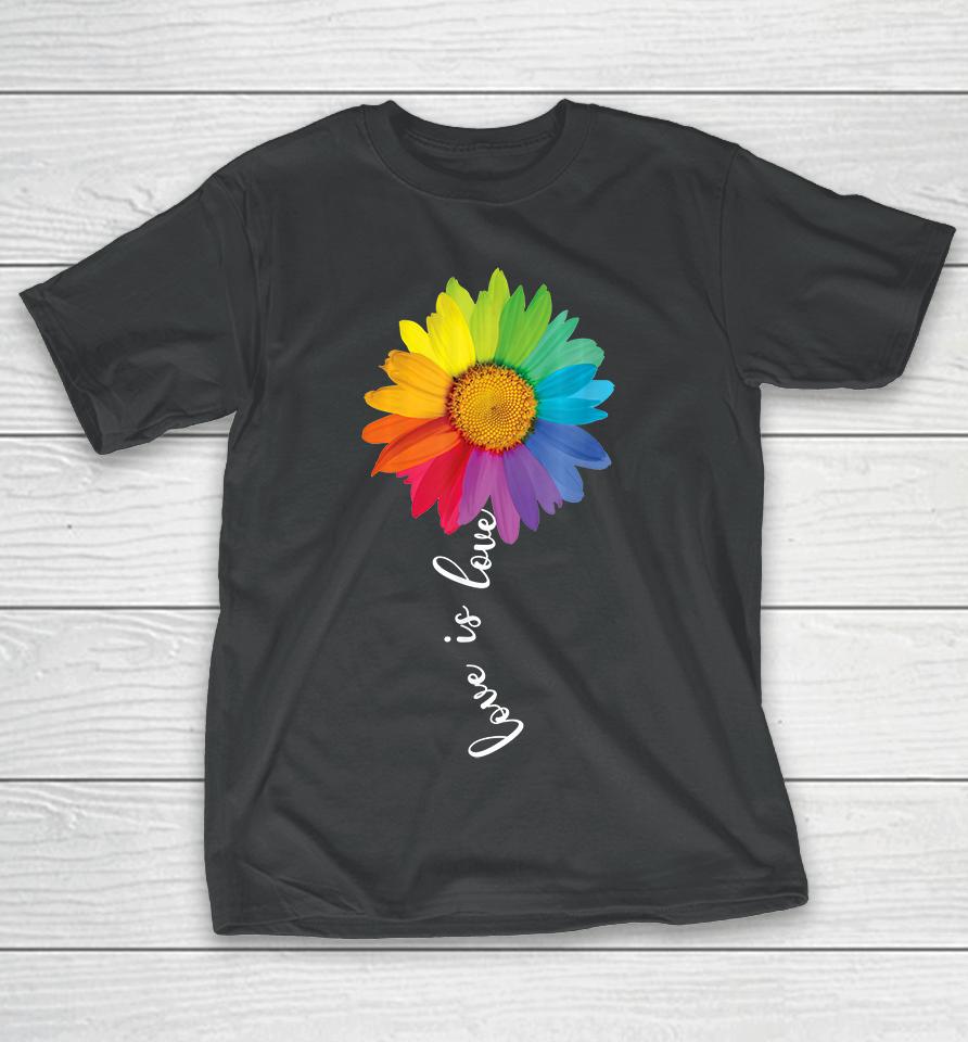 Love Is Love Rainbow Sunflower Lgbt T-Shirt